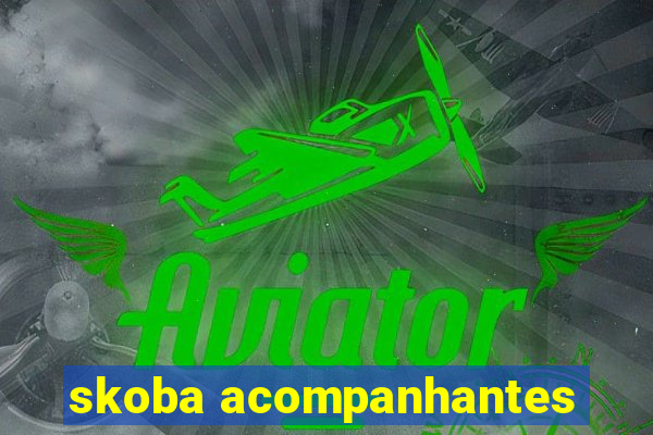 skoba acompanhantes